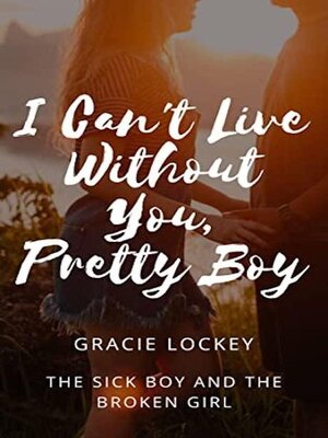 cover image of I Can't Live Without You, Pretty Boy